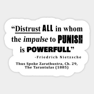 Distrust ALL in whom the impulse to punish is powerfull Sticker